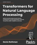 Transformers for Natural Language Processing - Denis Rothman