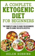 A Complete Ketogenic Diet for Beginners - Helen Robbins