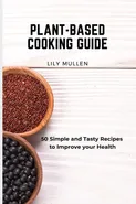 Plant-Based Cooking Guide - Lily Mullen