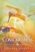Raise Your Consciousness - Sujata Gorai