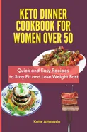 Keto Dinner Cookbook for Women Over 50 - Katie Attanasio