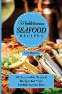 Mediterranean Seafood Recipes - Alex Brawn