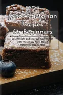 Keto Vegetarian Recipes for Beginners - Lidia Wong