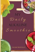My Daily Alkaline Smoothie - Naomi Whiteley