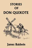 Stories of Don Quixote Written Anew for Children - James Baldwin