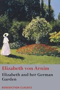 Elizabeth and her German Garden - Arnim Elizabeth von