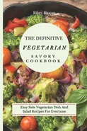 The Definitive Vegetarian Savory Cookbook - Riley Bloom