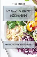 My Plant-Based Diet Cooking Guide - Luke Gorman