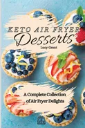 Keto Air Fryer Desserts - Lucy Grant