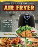 The Newest Air Fryer Cookbook - Jamie Brooks