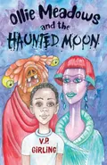 Ollie Meadows and the Haunted Moon - Book 3 - V P Girling