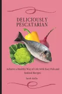 Deliciously Pescatarian - Jacob Aiello