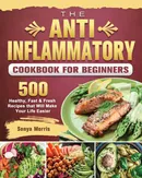 The Anti-Inflammatory Cookbook For Beginners - Sonya Morris