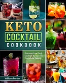 Keto Cocktail Cookbook - William Forster