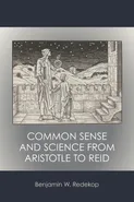 Common Sense and Science from Aristotle to Reid - Benjamin W Redekop
