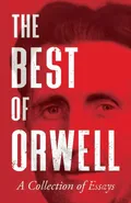 The Best of Orwell - A Collection of Essays - George Orwell