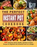 The Perfect Instant Pot Cookbook - Walter Manfredi