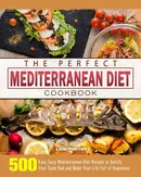 The Perfect Mediterranean Diet Cookbook - Lois Porter