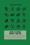 HOW TO MAKE MONEY ONLINE - Benjamin Blue