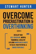 Overcome Procrastination &amp; Overthinking (2 in 1) - STEWART HUNTER