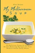 My Mediterranean Soup - Alex Brawn
