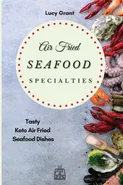Air Fried Seafood Specialties - Lucy Grant