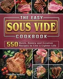 The Easy Sous Vide Cookbook - Whitney Howard