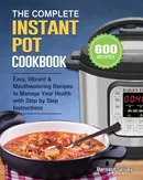 The Complete Instant Pot Cookbook - Bernard Spivey