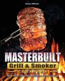 Masterbuilt Grill & Smoker Cookbook - Kenya Jefferson