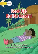 Look Up! But Be Careful - Terri Landford