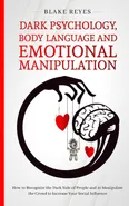 Dark Psychology, Body Language and Emotional Manipulation - Blake Reyes