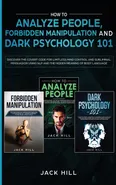 How to Analyze People, Forbidden Manipulation and Dark Psychology 101 - Jack Hill