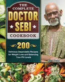 The Complete Dr. Sebi Cookbook - Paul Dodd