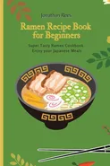 Super Ramen Recipe Book for Beginners - Jonathan Rees