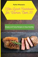 Keto Lunch Cookbook for Women Over 50 - Katie Attanasio