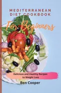 Mediterranean Diet Cookbook For Beginners - Ben Cooper