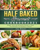 Half Baked Harvest Cookbook 2021 - Joy Dwyer