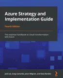 Azure Strategy and Implementation Guide - Fourth Edition - Jack Lee