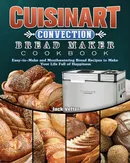 Cuisinart Convection Bread Maker Cookbook - Jack Vetter