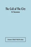 The Call Of The City - McIlvaine James Hall