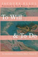 To Will & To Do - Jacques Ellul
