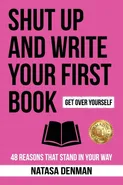 Shut Up and Write Your First Book - Natasa Denman
