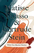 Matisse Picasso & Gertrude Stein - With Two Shorter Stories;With an Introduction by Sherwood Anderson - Stein Gertrude