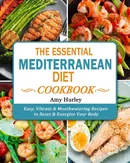 The Essential Mediterranean Diet Cookbook - Amy Hurley