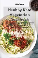 Healthy Keto Vegetarian Cookbook - Lidia Wong