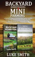 Backyard Homesteading & Mini Farming - Luke Smith