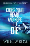 Cross Your Heart and Hope to Die - Willow Rose
