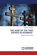 THE WAR OF THE TWO SISTERS IN DONBASS - H.BURAK UYANIKER