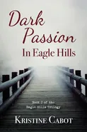 Dark Passion In Eagle Hills - Kristine Cabot