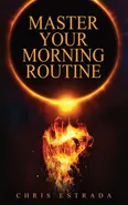 Master Your Morning Routine - Chris Estrada